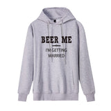 Funny Humor Print Hoodie Beer Me I'm Getting Married Hooded Sweatshirt