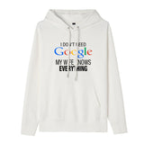 Funny Humor Print Hoodie I Don't Need Google My Wife Knows Everything Hooded Sweatshirt