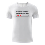 Unisex Funny T-Shirt Sarcastic Comment Loading Please Wait Graphic Novelty Summer Tee